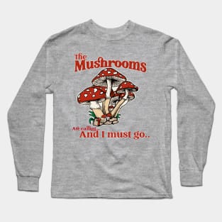 Mushrooms are calling! Long Sleeve T-Shirt